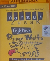 Fighting Ruben Wolfe written by Markus Zusak performed by Stig Wemyss on MP3 CD (Unabridged)